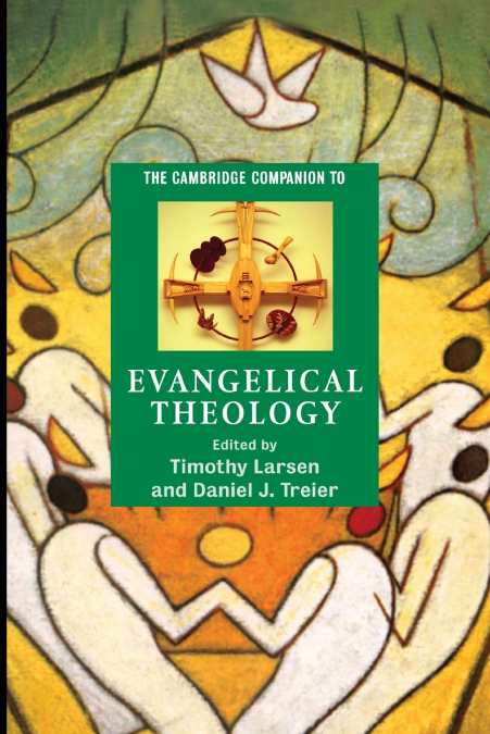 The Cambridge Companion to Evangelical             Theology