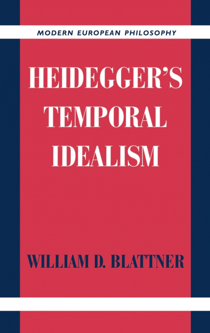 Heidegger’s Temporal Idealism