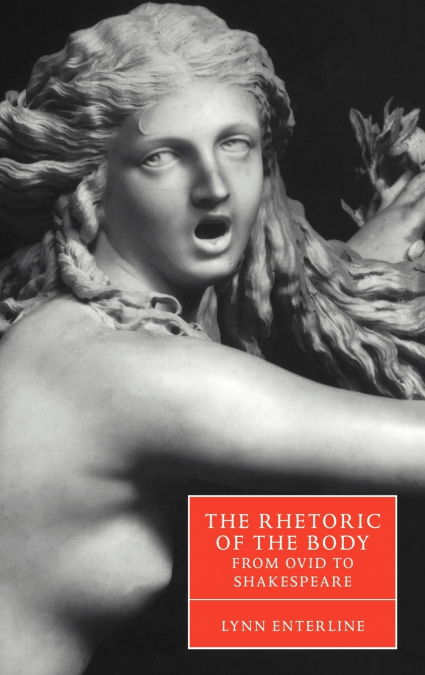 The Rhetoric of the Body from Ovid to Shakespeare