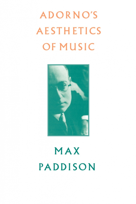 Adorno’s Aesthetics of Music