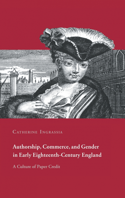 Authorship, Commerce, and Gender in Early Eighteenth-Century England