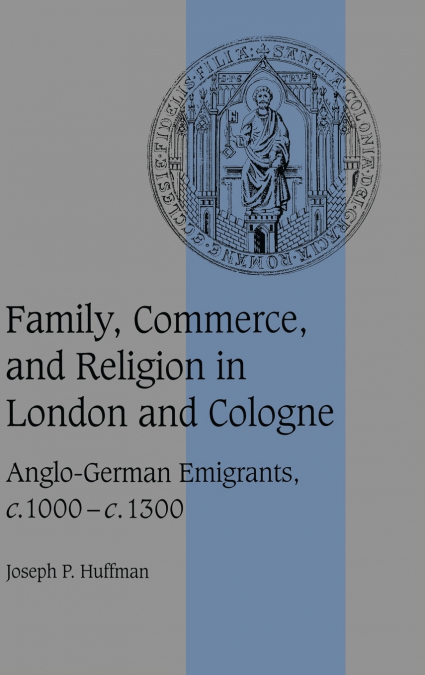 Family, Commerce, and Religion in London and             Cologne