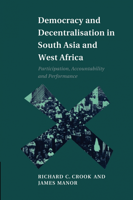 Democracy and Decentralisation in South Asia and West Africa