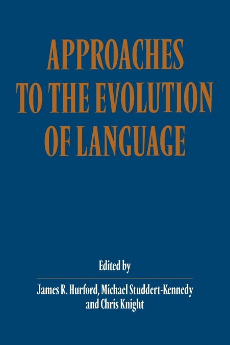 Approaches to the Evolution of Language