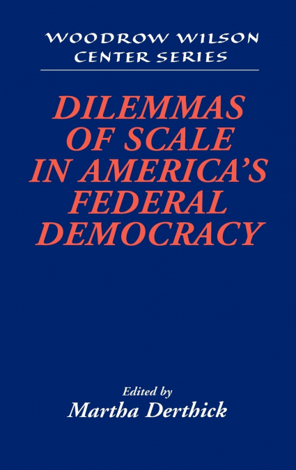 Dilemmas of Scale in America’s Federal Democracy