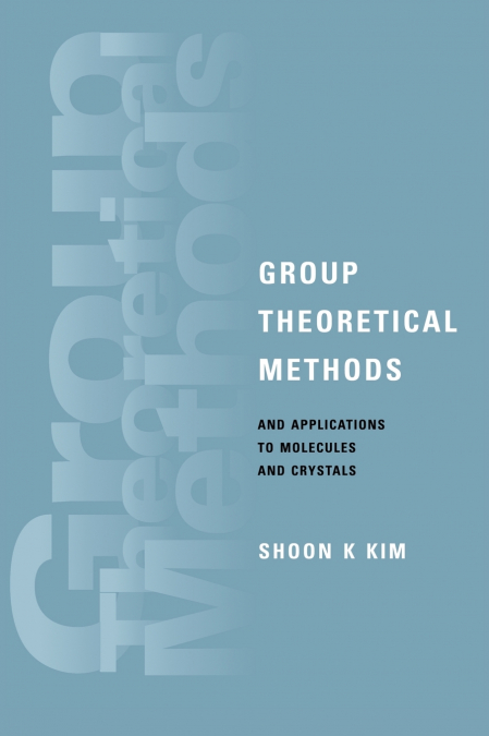 Group Theoretical Methods and Applications to Molecules and             Crystals