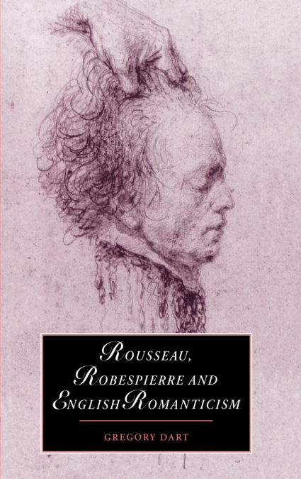 Rousseau, Robespierre and English Romanticism