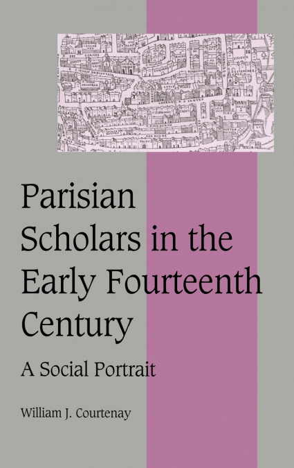 Parisian Scholars in the Early Fourteenth Century