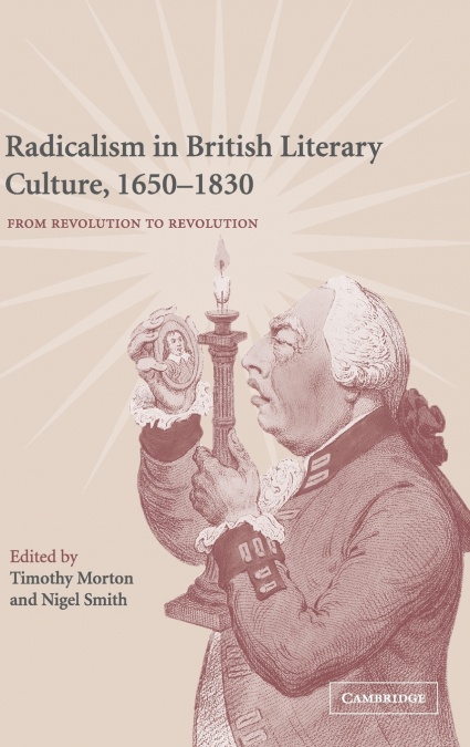 Radicalism in British Literary Culture, 1650-1830