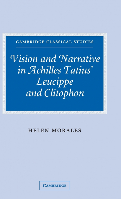 Vision and Narrative in Achilles Tatius’ Leucippe and Clitophon