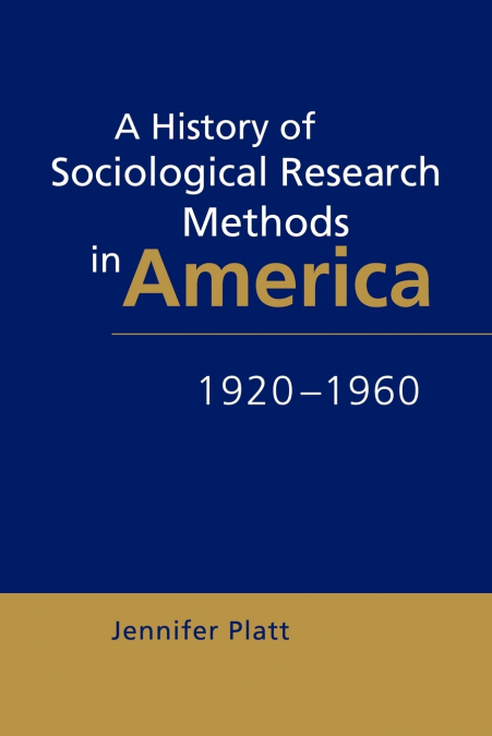 A History of Sociological Research Methods in America, 1920 1960