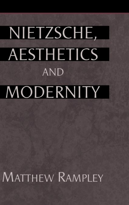 Nietzsche, Aesthetics and Modernity