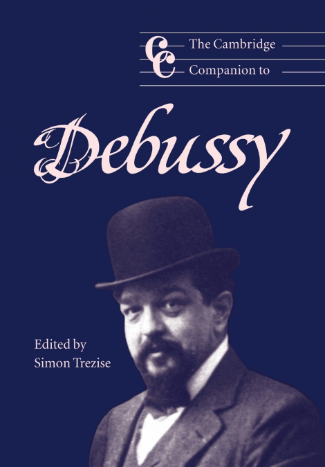 The Cambridge Companion to Debussy