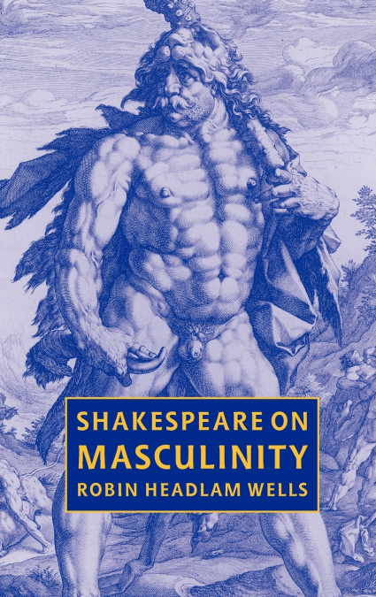 Shakespeare on Masculinity