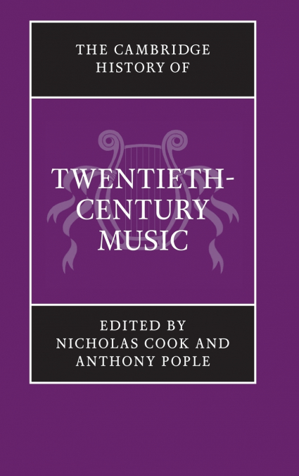 The Cambridge History of Twentieth-Century Music