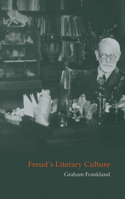 Freud’s Literary Culture