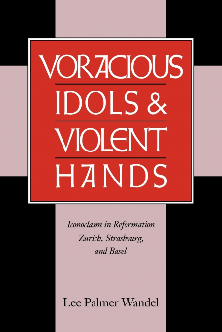 Voracious Idols and Violent Hands
