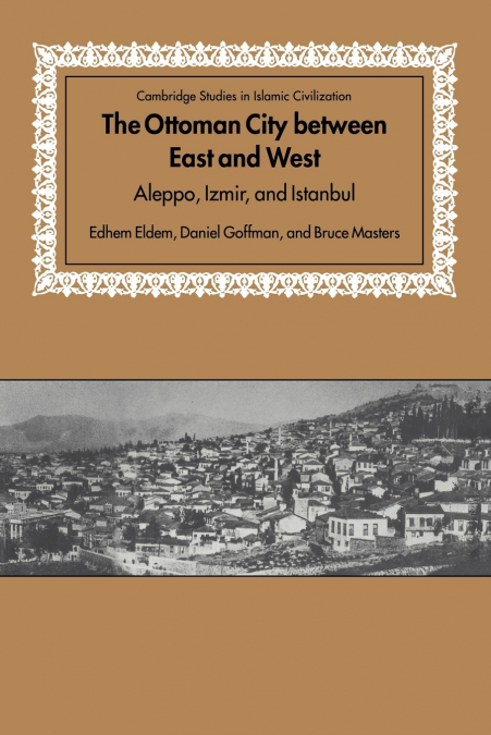The Ottoman City Between East and West