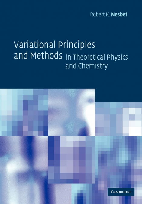 Variational Principles and Methods in Theoretical Physics and Chemistry