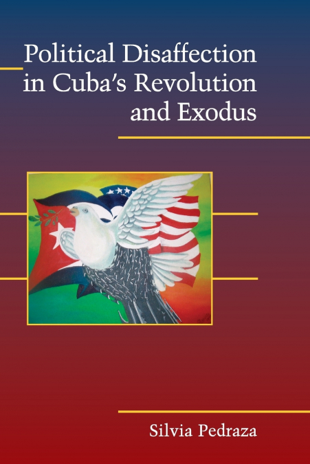 Political Disaffection in Cuba’s Revolution and Exodus