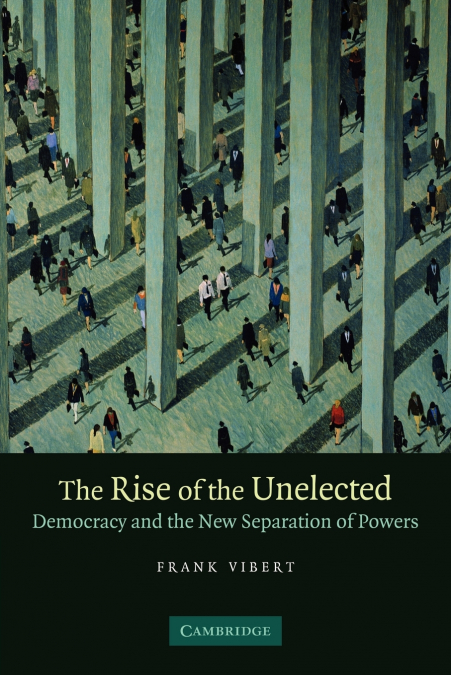 The Rise of the Unelected