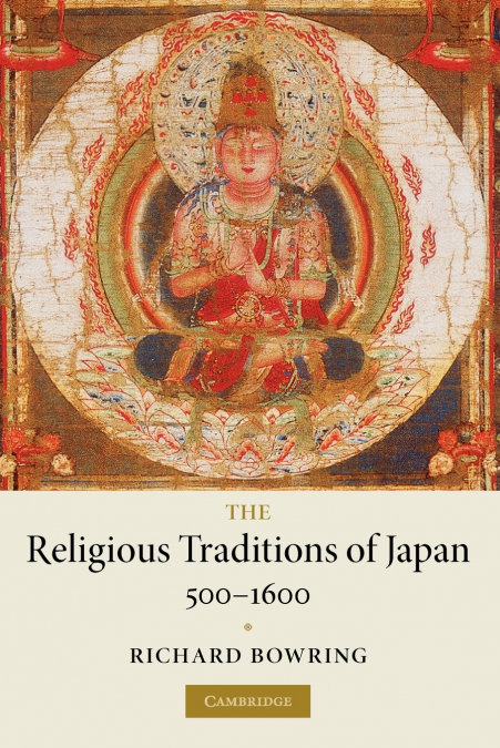 The Religious Traditions of Japan 500 1600