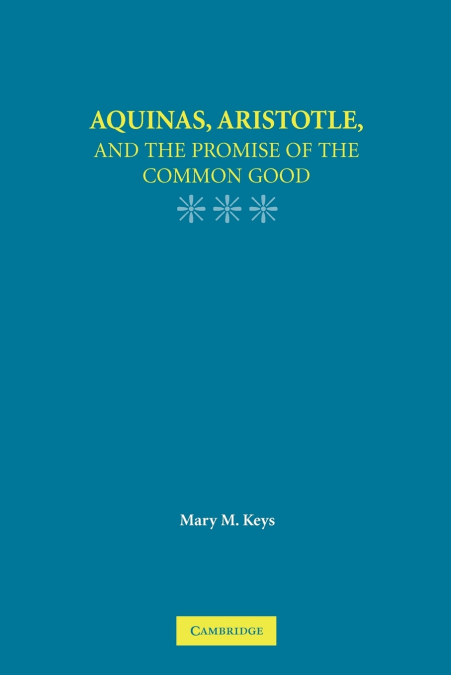 Aquinas, Aristotle, and the Promise of the Common Good