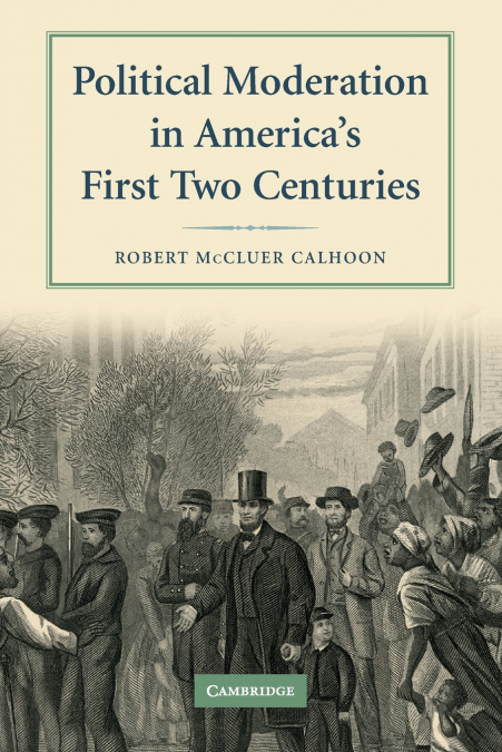 Political Moderation in America’s First Two Centuries