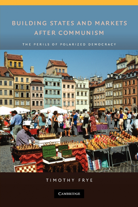Building States and Markets After Communism