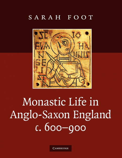 Monastic Life in Anglo-Saxon England, c. 600-900