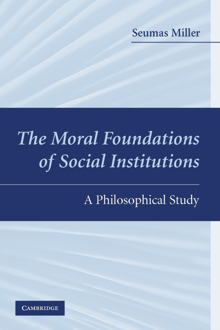 The Moral Foundations of Social Institutions