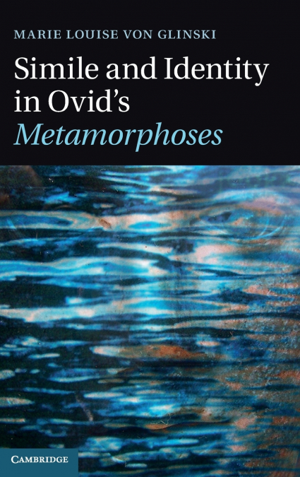 Simile and Identity in Ovid’s Metamorphoses