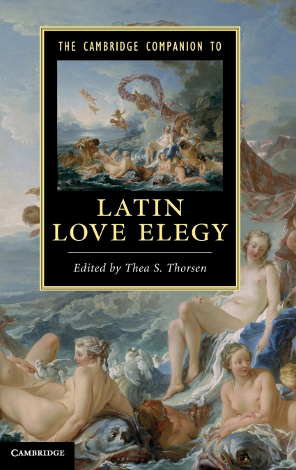 The Cambridge Companion to Latin Love Elegy