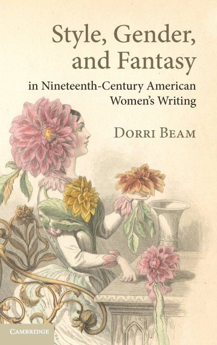 Style, Gender, and Fantasy in Nineteenth-Century American Women’s Writing