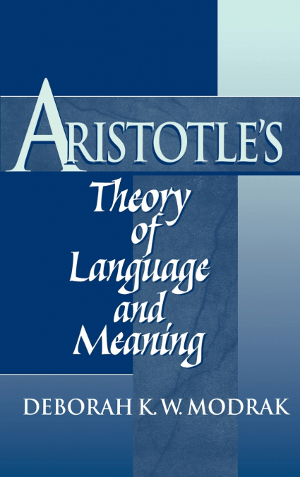 Aristotle’s Theory of Language and Meaning