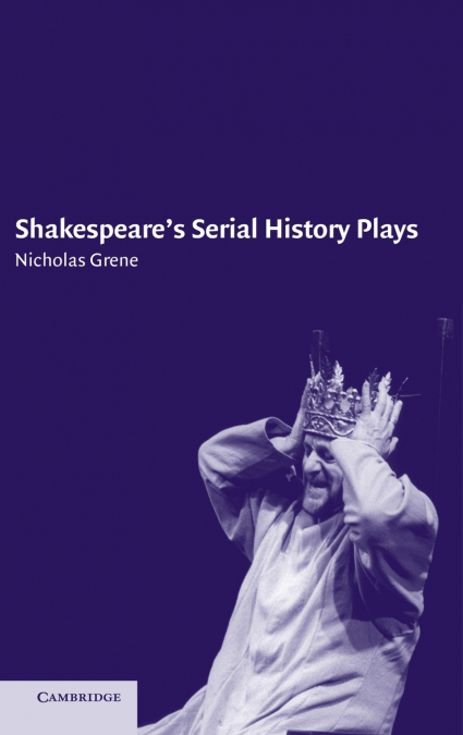 Shakespeare’s Serial History Plays