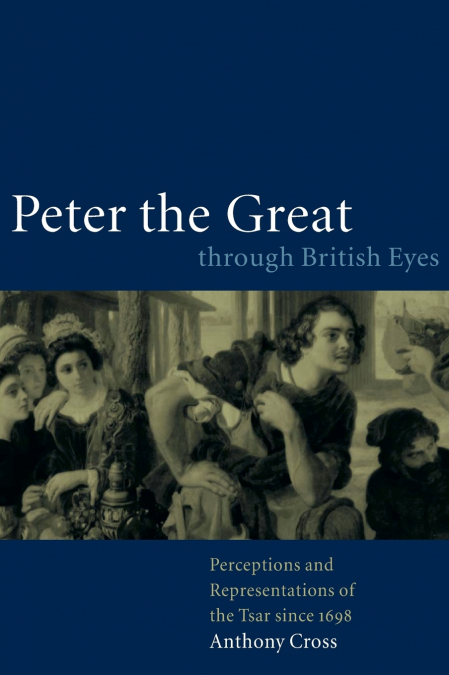 Peter the Great Through British Eyes