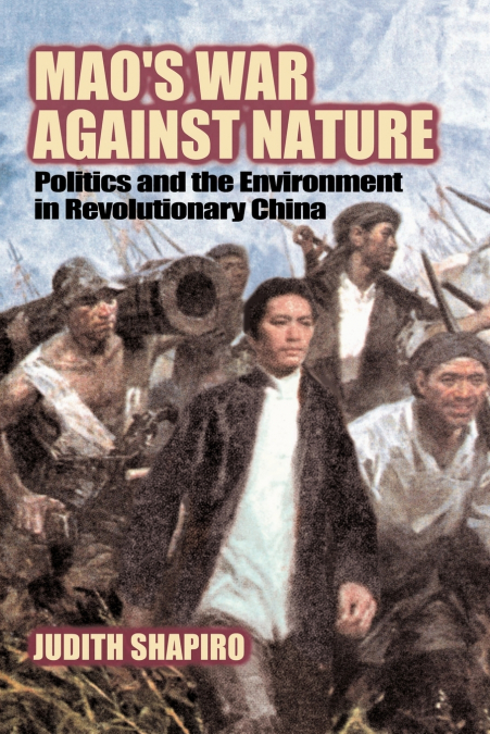 Mao’s War Against Nature