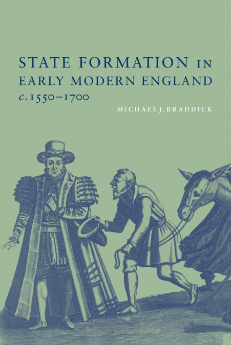 State Formation in Early Modern England, C.1550-1700