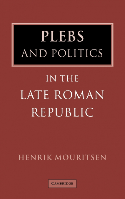 Plebs and Politics in the Late Roman Republic