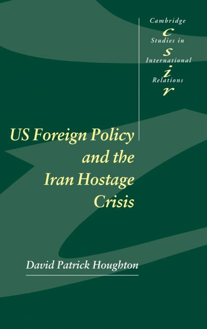 Us Foreign Policy and the Iran Hostage Crisis