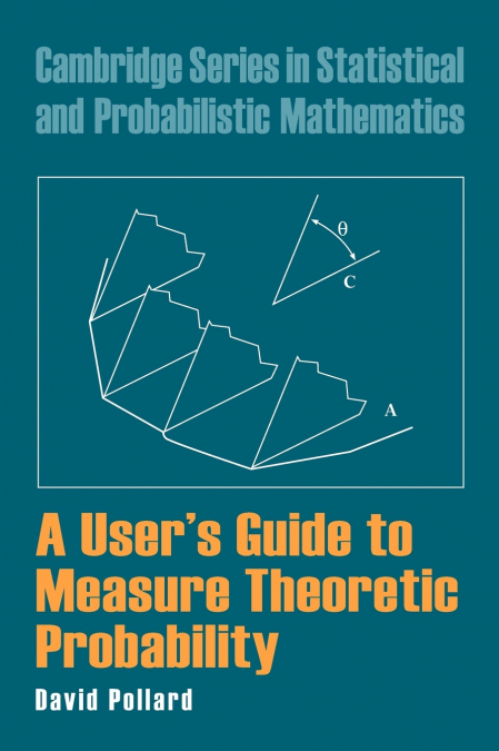 A User’s Guide to Measure Theoretic Probability