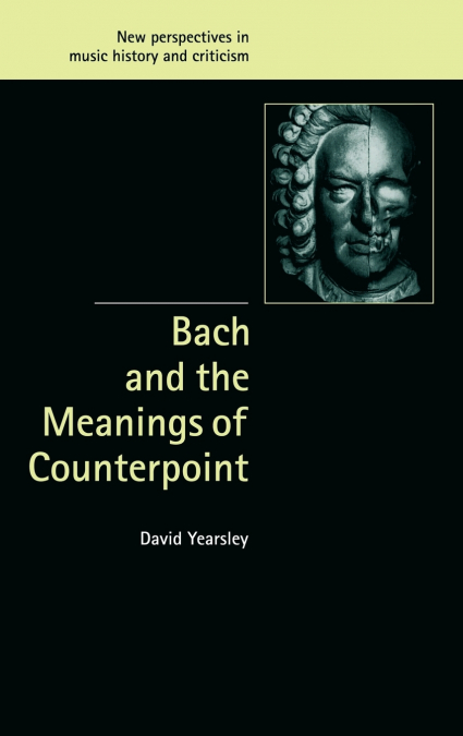 Bach and the Meanings of Counterpoint