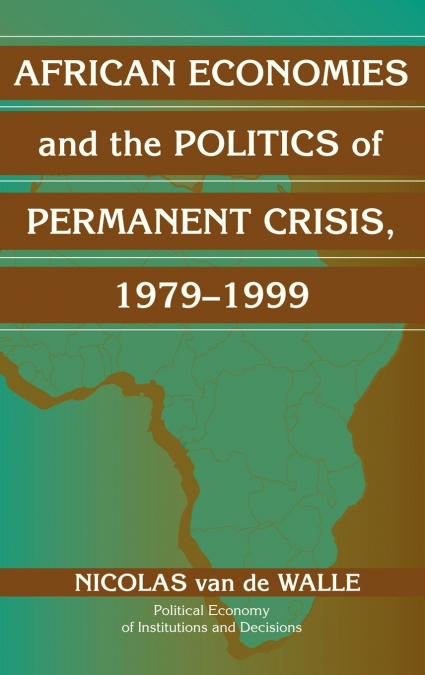 African Economies and the Politics of Permanent Crisis, 1979 1999