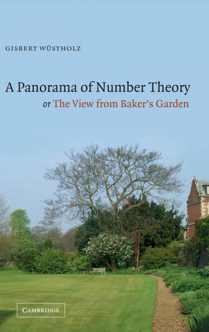 A Panorama of Number Theory or the View from Baker’s Garden
