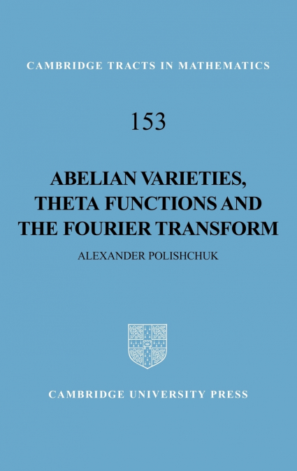 Abelian Varieties, Theta Functions and the Fourier Transform