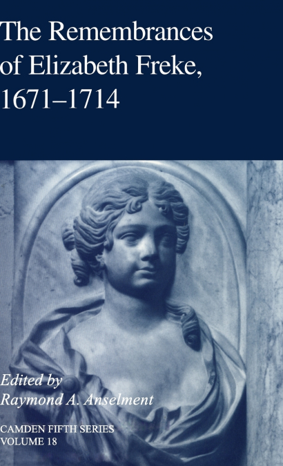 The Remembrances of Elizabeth Freke 1671-1714