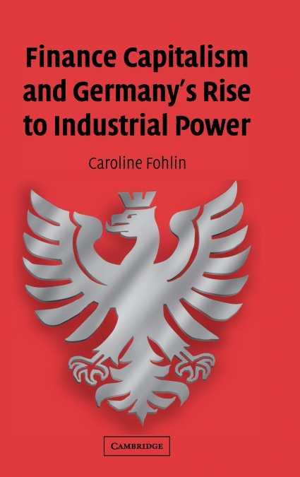 Finance Capitalism and Germany’s Rise to Industrial Power