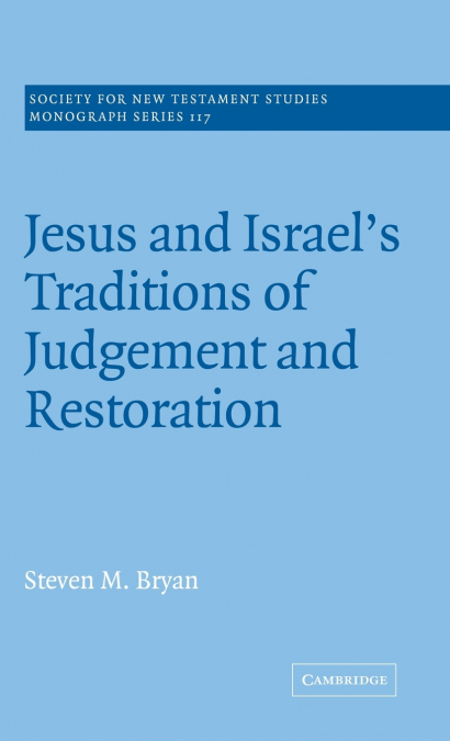 Jesus and Israel’s Traditions of Judgement and Restoration