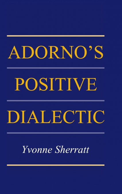 Adorno’s Positive Dialectic